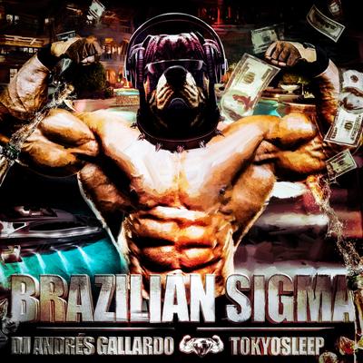 BRAZILIAN SIGMA By DJ ANDRÉS GALLARDO, TOKYOSLEEP's cover