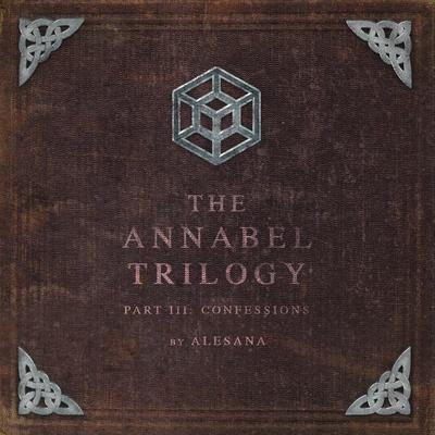 The Annabel Trilogy Part III: Confessions's cover