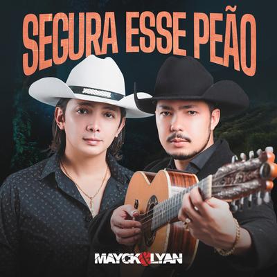 Segura Esse Peão By Mayck & Lyan's cover