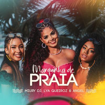 Marquinha de Praia By Mc Lya Queiroz, Miury Dj, Angel's cover