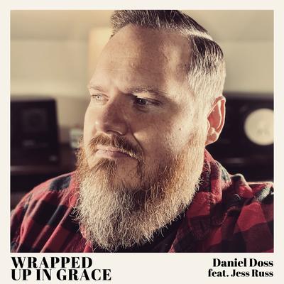 Wrapped Up In Grace (feat. Jess Russ) By Daniel Doss, Jess Russ's cover