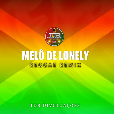 Melô De Lonely By TDR DIVULGAÇÕES, Tiago do reggae's cover