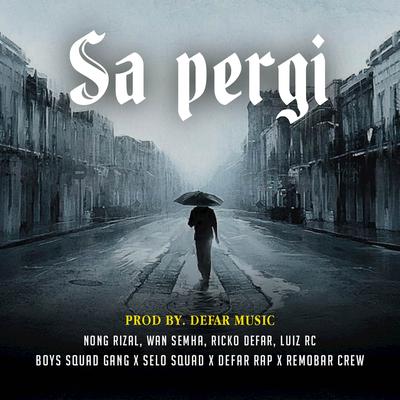 SA PERGI ( feat. Nong Rizal, Wan Semua & Luiz RC)'s cover