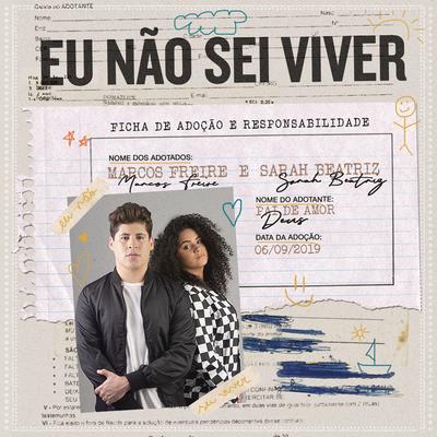 Eu Não Sei Viver (Ao Vivo) By Marcos Freire, Sarah Beatriz's cover