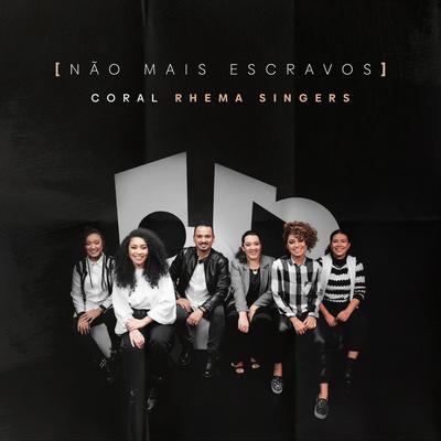 Não Mais Escravos By Coral Rhema Singers's cover