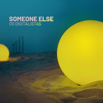 Someone Else By Os Digitalistas's cover