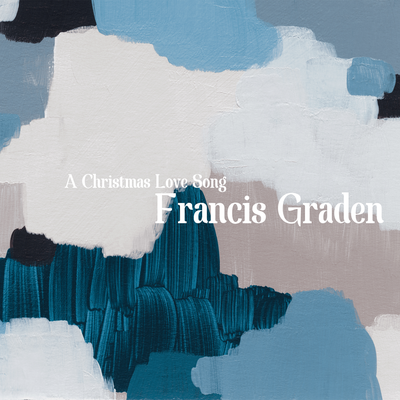 A Christmas Love Song By Francis Graden's cover