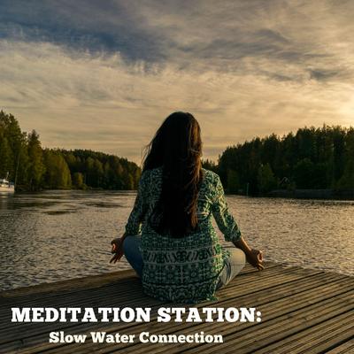 Meditation Station: Slow Water Connection's cover