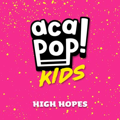 High Hopes By Acapop! KIDS's cover