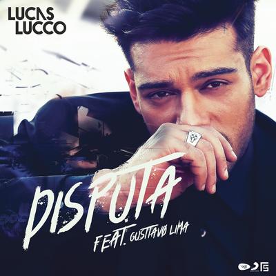 Disputa (feat. Gusttavo Lima) By Lucas Lucco, Gusttavo Lima's cover