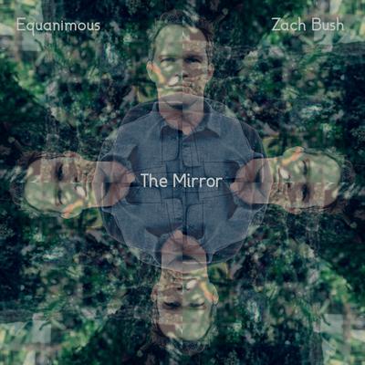The Mirror By Equanimous, Zach Bush's cover