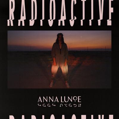 Radioactive By Anna Lunoe's cover