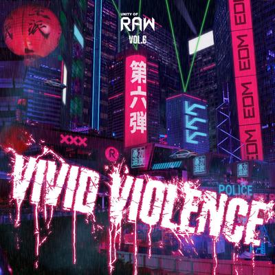 Unity of Raw Vol.6 -VIVID VIOLENCE-'s cover