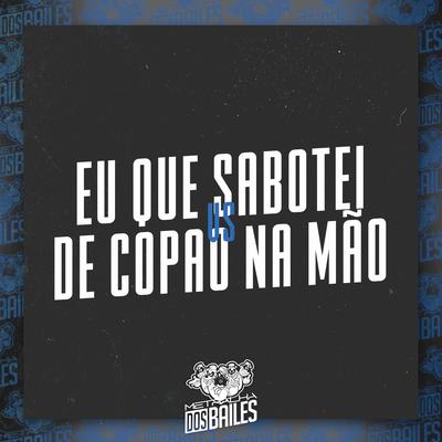 Eu Que Sabotei Vs de Copao na Mão By Mc Mr. Bim, Mc Panico, MC Novinho da Praça, DJ Vejota 012's cover