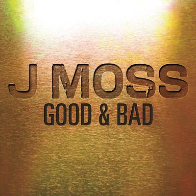 Good & Bad (Album Version) By J. Moss's cover