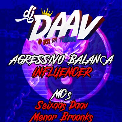 AGRESSIVO BALANÇA INFLUENCER By DJ Daav's cover