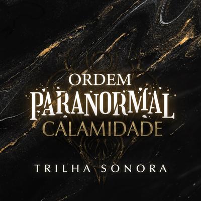Ordem Paranormal: Calamidade (Trilha Sonora Original)'s cover
