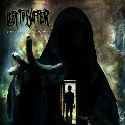 Overwhelming Power By Left to Suffer's cover