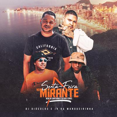 Sexta Feira no Mirante By MC Kevin o Chris, Dj Nem do Santuário, Dióculos DJ, Dj Jr da Mangueirinha's cover