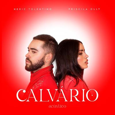 Calvário (Acústico) By Heric Tolentino, Priscila Olly's cover