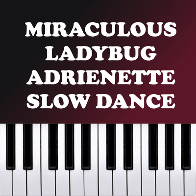 Miraculous LadyBug - Adrienette Slow Dance (Piano Version) By Dario D'Aversa's cover