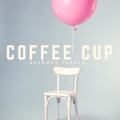 Coffee Cup By Anthony Lazaro's cover