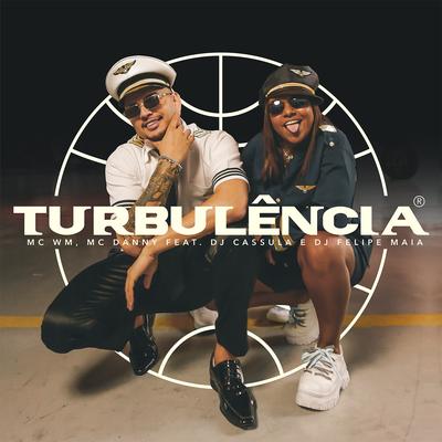 Turbulência (feat. DJ Cassula, DJ Felipe Maia) By MC WM, Mc Danny, DJ Cassula, Dj Felipe Maia's cover