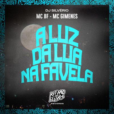 A Luz da Lua na Favela By MC BF, Mc Gimenes, DJ Silvério's cover