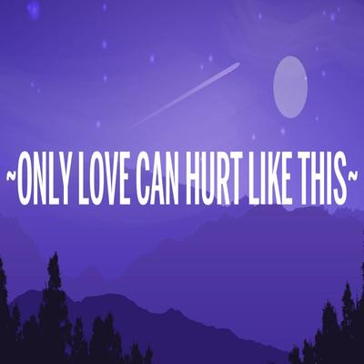 Only love can hurt like this's cover
