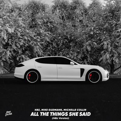 All The Things She Said (HBz Version) By HBz, Michelle Collin, Mike Gudmann's cover