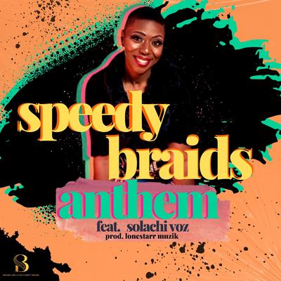 Speedy Braids Anthem By Lady K, Solachi Voz's cover