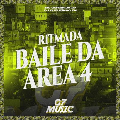 Ritmada Baile da Area 4 By MC GORDIN DA 29, DJ DUDUZINHO ZN's cover