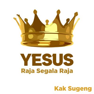 Yesus Raja Segala Raja's cover