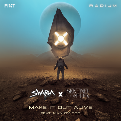 Make It Out Alive By SWARM, Sentinel Complex, Man Ov God's cover