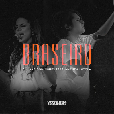 Braseiro By VITOHRIA SOUNDS, Amanda Loyola, Juliana Domingues's cover