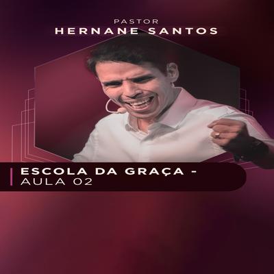 Escola da Graça - Aula 2 Parte 6 By Pastor Hernane Santos's cover