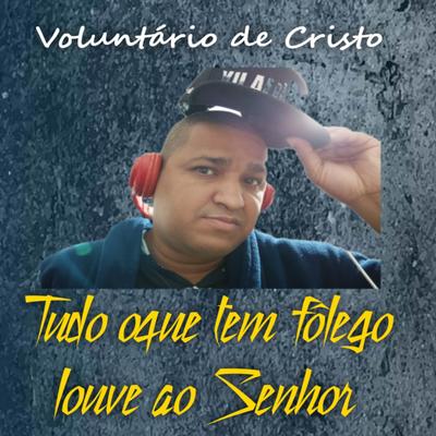 Tudo Oque Tem Fôlego Louve ao Senhor By Fabio Silva Voluntário de Cristo's cover