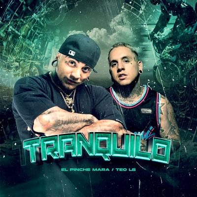 Tranquilo By El Pinche Mara, Teo LB's cover