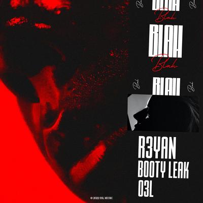 Blah Blah Blah By R3YAN, BOOTY LEAK, O3L's cover