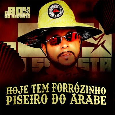 Hoje Tem Forrózinho [Piseiro do Árabe] By O Boy da Seresta's cover
