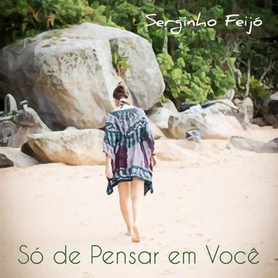 Só de Pensar em Você By Serginho Feijó's cover