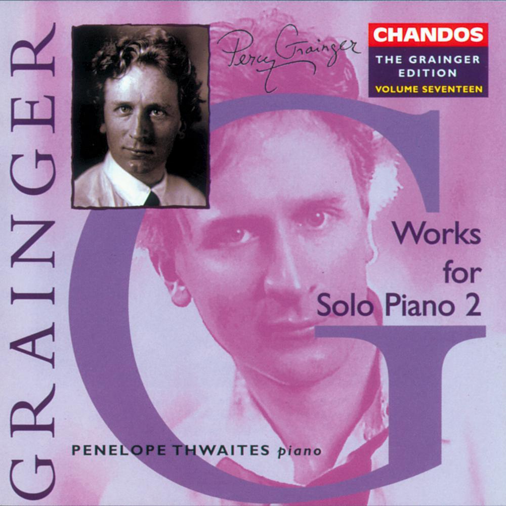 Grainger: Grainger Edition, Vol. 17: Works for Solo Piano, Vol. 2