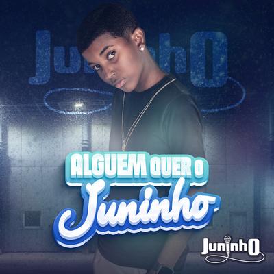 Alguém Quer o Juninho? By DJ Dn o Astro, Juninho, Dj Jhonzinho's cover