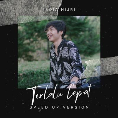 Terlalu Cepat (Speed Up) By ISQIA HIJRI's cover