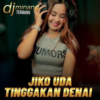 JIKO UDA TINGGAKAN DENAI By Dj Minang Terbaru's cover
