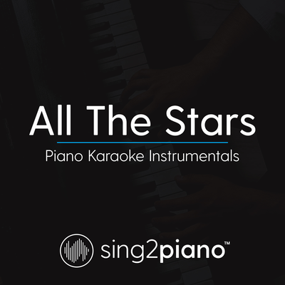 All The Stars (No Rap - Originally Performed by Kendrick Lamar & SZA) (Piano Karaoke Version) By Sing2Piano's cover