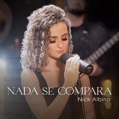 Nada Se Compara (Ao Vivo) By Nick Albino's cover