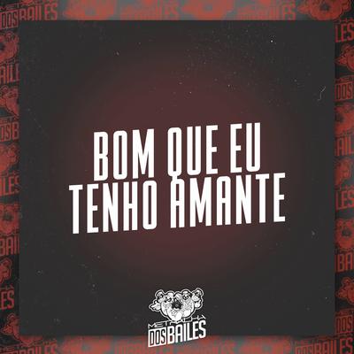 Bom Que Eu Tenho Amante's cover