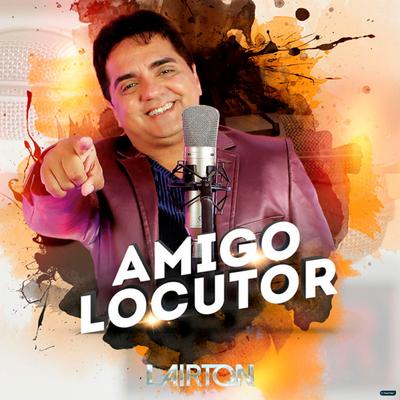 Amigo Locutor By Lairton e Seus Teclados's cover