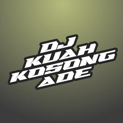 Dj Kuah Kosong Ade's cover